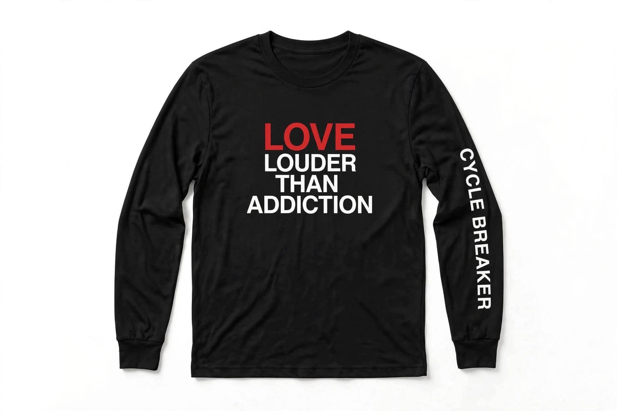 Long Sleeve - LOVE LOUDER THAN ADDICTION